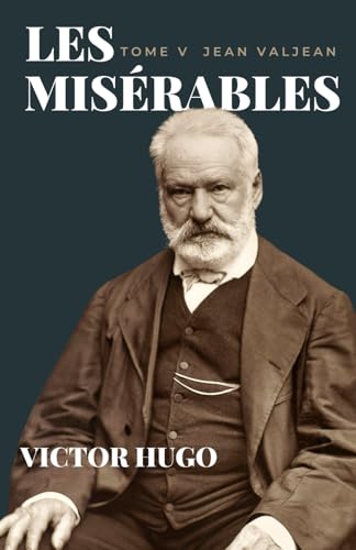 Les misérables Tome V: Jean Valjean de Victor Hugo (Annoté) von Independently published